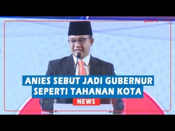 Anies Sebut Jadi Gubernur Seperti Tahanan Kota
